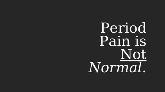 Period Pain is Not Normal